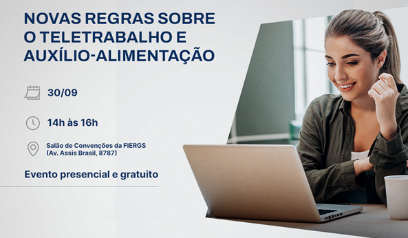 Teletrabalho e Auxílio-Alimentação serão pautas na palestra na FIERGS, em Porto Alegre