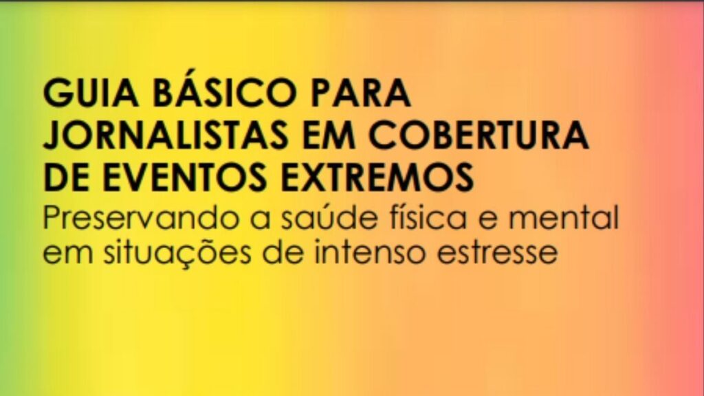 Entidades de Comunicação desenvolvem guia para cobertura de eventos extremos