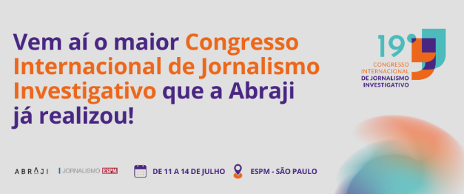 19º Congresso Internacional de Jornalismo Investigativo da Abraji segue com inscrições abertas