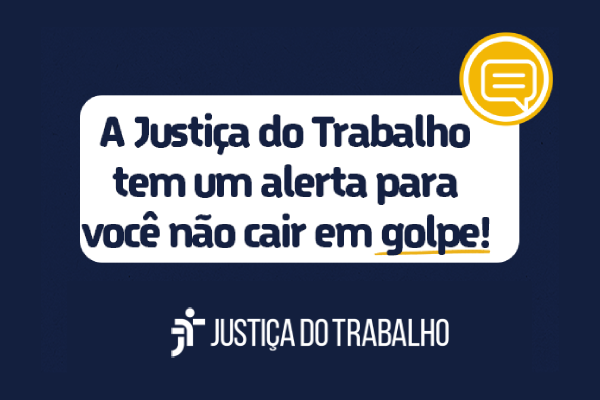 Justiça do Trabalho alerta para golpe sobre pagamento de custas processuais