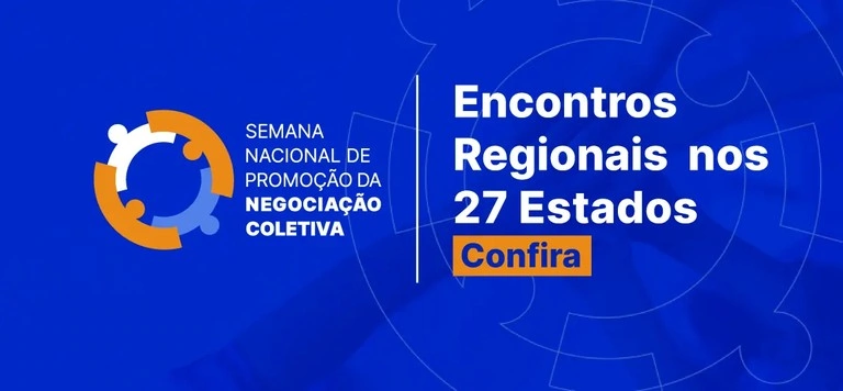 MTE promove Semana Nacional de Promoção de Negociação Coletiva