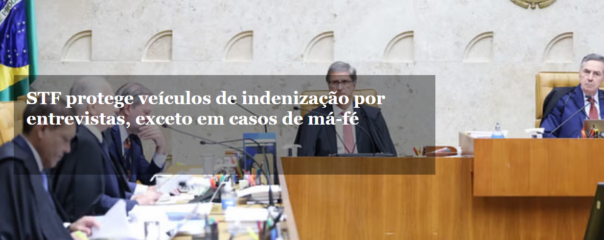 STF revê responsabilização de meios de comunicação pela fala de entrevistados