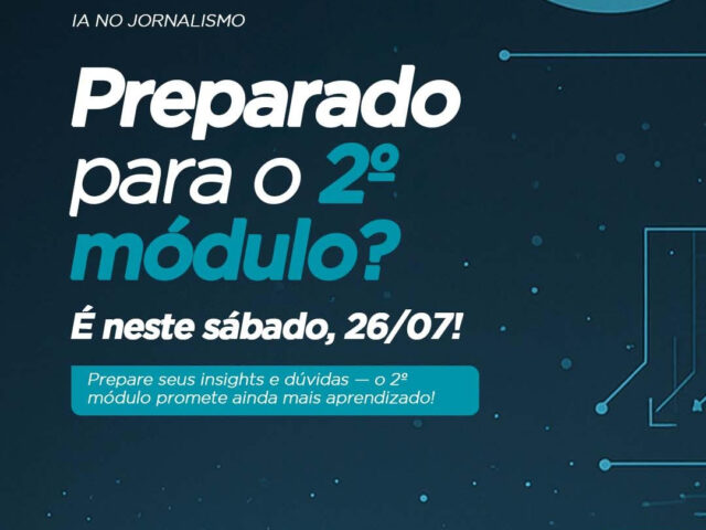 É AMANHÃ! 2º módulo do curso IA e Jornalismo