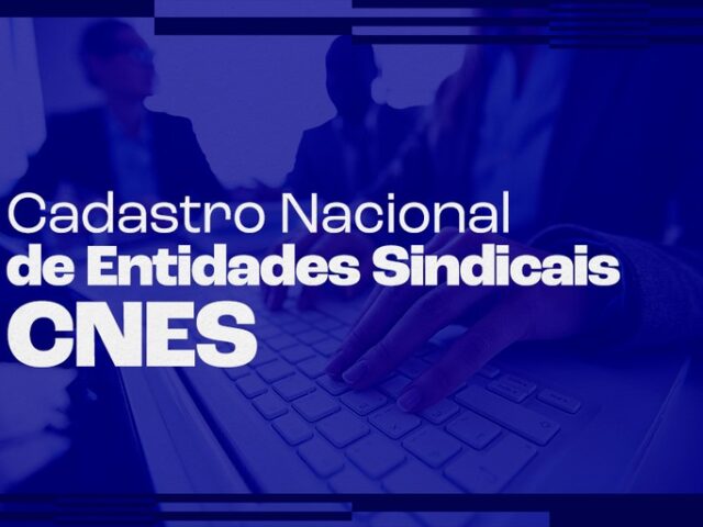 MTE tem endereço digital único para consultas e solicitações ao Cadastro Nacional de Entidades Sindicais